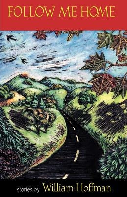 Follow Me Home: Stories by Hoffman, William