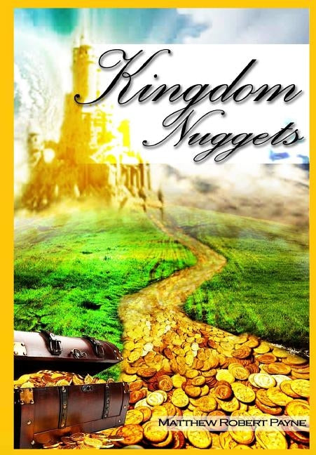 Kingdom Nuggets: A Handbook for Christian living by Payne, Matthew Robert