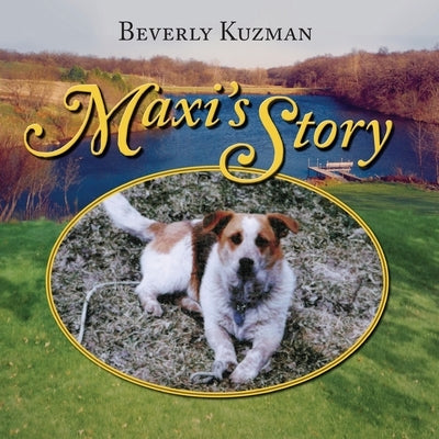 Maxi's Story by Kuzman, Beverly
