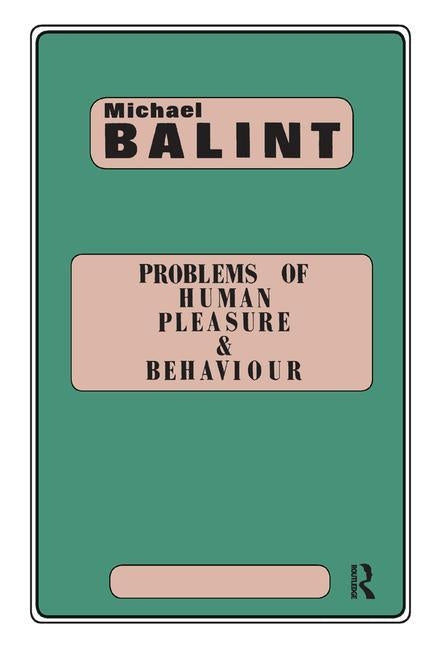 Problems of Human Pleasure and Behaviour by Balint, Michael