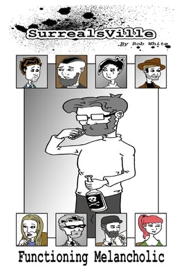 SurrealsVille: Functioning Melancholic by White, Rob