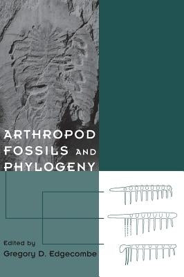 Arthropod Fossils and Phylogeny by Edgecombe, Gregory
