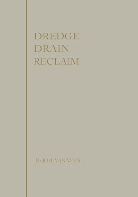 Dredge, drain, reclaim: the art of a nation by Veen, Johan Van