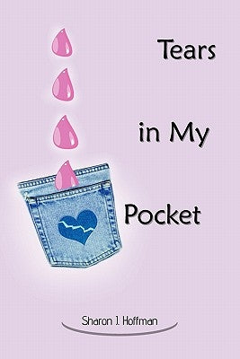 Tears in My Pocket by Hoffman, Sharon J.