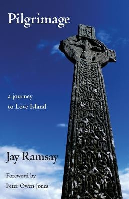 Pilgrimage: a journey to Love Island by Ramsay, Jay