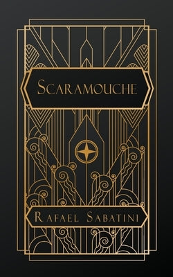 Scaramouche: A Romance of the French Revolution by Sabatini, Rafael