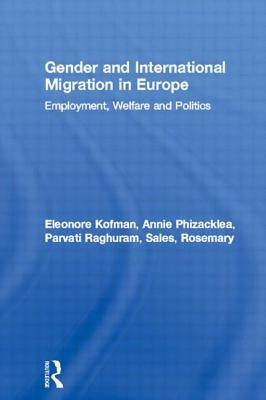Gender and International Migration in Europe: Employment, Welfare and Politics by Kofman, Eleonore