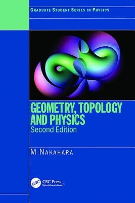 Geometry, Topology and Physics by Nakahara, Mikio