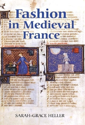 Fashion in Medieval France by Heller, Sarah-Grace