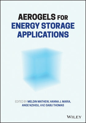 Aerogels for Energy Saving and Storage by Mathew, Meldin