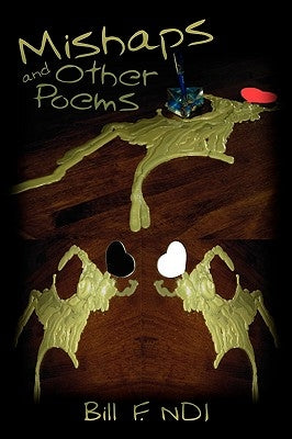 Mishaps and Other Poems by Ndi, Bill F.