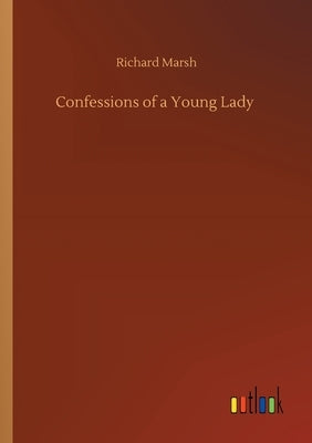 Confessions of a Young Lady by Marsh, Richard