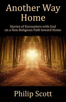 Book-Another Way Home: Experiencing God on a Nonreligious Path Toward Home by Photography, Leah Simonek