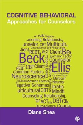 Cognitive Behavioral Approaches for Counselors by Shea, Diane