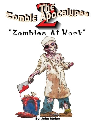 The Zombie Apocalypse 2: The 2nd (Almost) Adult Coloring Book by Moher, John