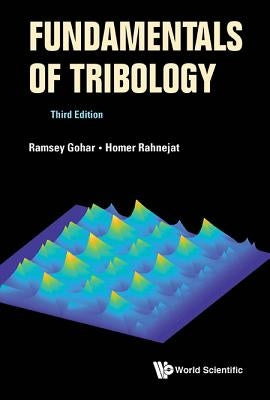 Fundamentals of Tribology (Third Edition) by Gohar, Ramsey