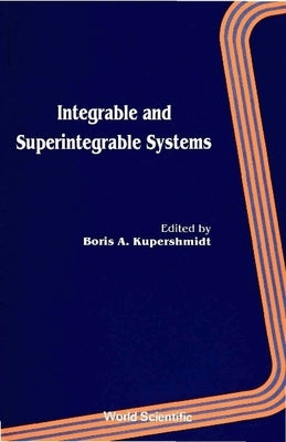 Integrable & Superintegrable Systems by Kuperschmidt, Boris A.