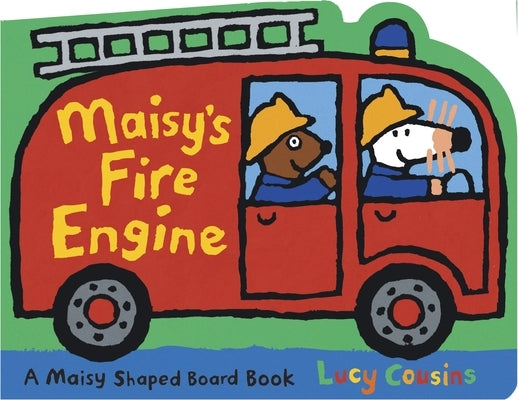 Maisy's Fire Engine: A Maisy Shaped Board Book by Cousins, Lucy