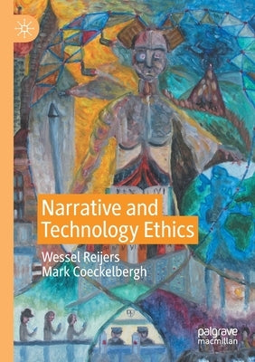 Narrative and Technology Ethics by Reijers, Wessel