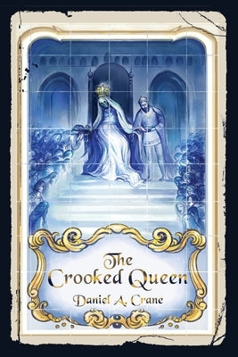 The Crooked Queen by Crane, Daniel A.