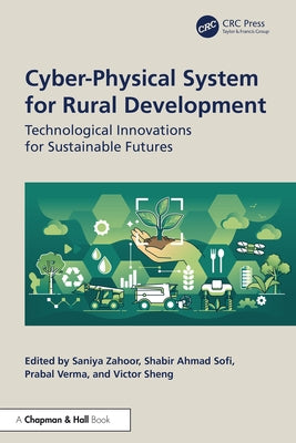 Cyber-Physical System for Rural Development: Technological Innovations for Sustainable Futures by Zahoor, Saniya