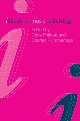 Issues in Music Teaching by Philpott, Chris