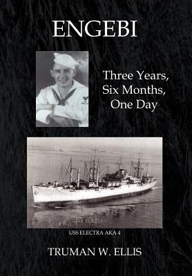Engebi: Three Years, Six Months, One Day by Ellis, Truman W.
