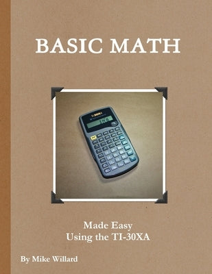 Basic Shop Math made easy using the TI-30XA by Willard, Mike