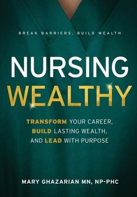 Nursing Wealthy by Ghazarian, Mary