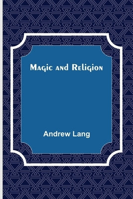 Magic and Religion by Lang, Andrew