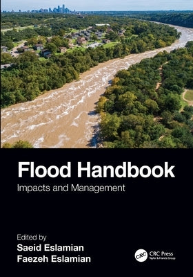 Flood Handbook: Impacts and Management by Eslamian, Saeid