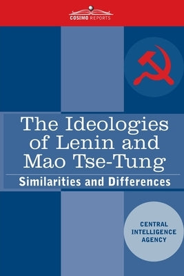 The Ideologies of Lenin and Mao Tse-tung: Similarities and Differences by Cia