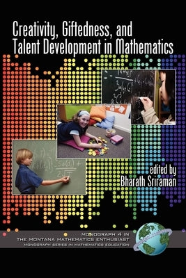 Creativity, Giftedness, and Talent Development in Mathematics by Sriraman, Bharath