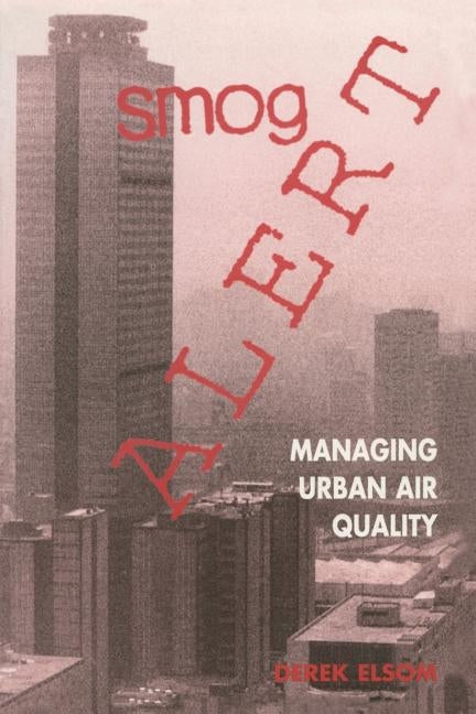 Smog Alert: Managing Urban Air Quality by Elsom, Derek