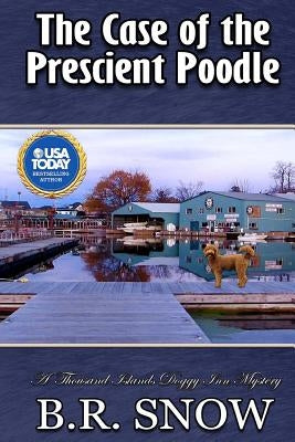 The Case of the Prescient Poodle by Snow, B. R.