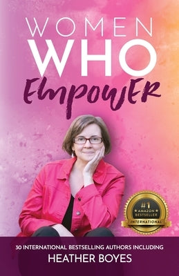 Women Who Empower- Heather Boyes by Boyes, Heather