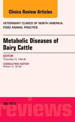 Metabolic Diseases of Ruminants, an Issue of Veterinary Clinics: Food Animal Practice: Volume 29-2 by Herdt, Thomas