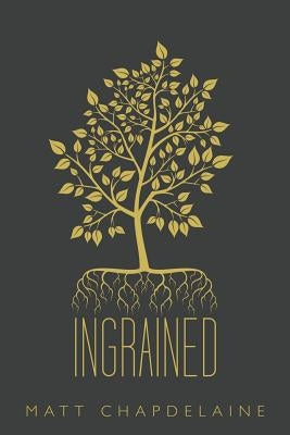 Ingrained by Chapdelaine, Matt