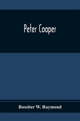 Peter Cooper by W. Raymond, Rossiter