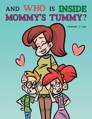 And Who is Inside Mommy's Tummy? by Lee, Steven J.