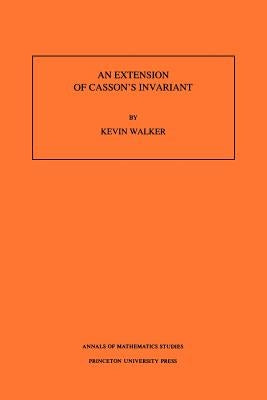 An Extension of Casson's Invariant. (Am-126), Volume 126 by Walker, Kevin
