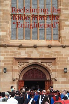 Reclaiming the Bible from the Enlightened by McNaught, Doug