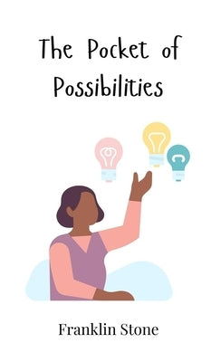 The Pocket of Possibilities by Stone, Franklin