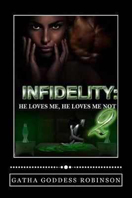 Infidelity: He Loves Me, He Loves Me Not by Robinson, Gatha Goddess