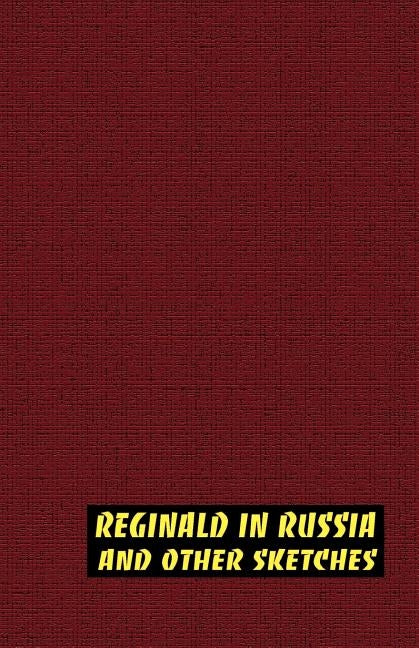 Reginald in Russia and Other Sketches by Saki