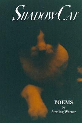 Shadow Cat: Poems by Warner, Sterling