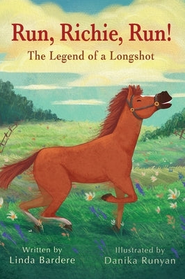 Run, Richie, Run! The Legend of a Longshot by Bardere, Linda