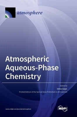 Atmospheric Aqueous-Phase Chemistry by Grgic, Irena