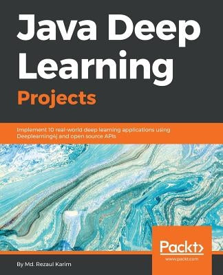 Java Deep Learning Projects by Karim, MD Rezaul