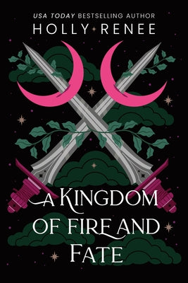 A Kingdom of Fire and Fate by Renee, Holly